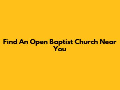 Find An Open Baptist Church Near You