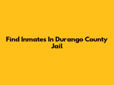 Find Inmates In Durango County Jail