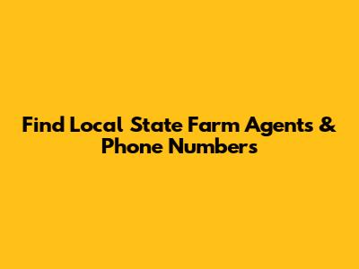 Find Local State Farm Agents & Phone Numbers