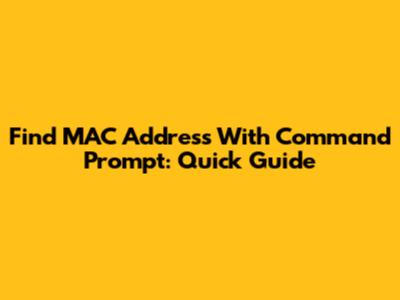 Find MAC Address With Command Prompt: Quick Guide