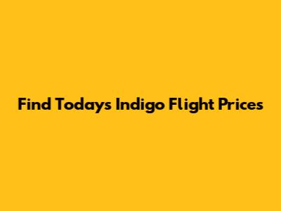 Find Today's Indigo Flight Prices