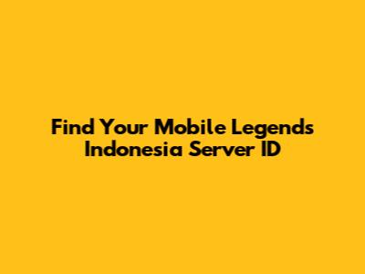 Find Your Mobile Legends Indonesia Server ID