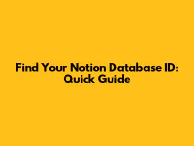 Find Your Notion Database ID: Quick Guide