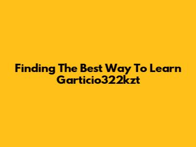 Finding The Best Way To Learn Garticio322kzt