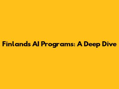 Finland's AI Programs: A Deep Dive