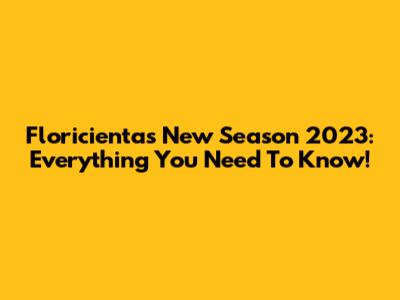 Floricienta's New Season 2023: Everything You Need To Know!