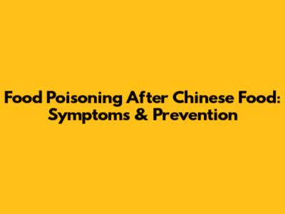 Food Poisoning After Chinese Food: Symptoms & Prevention