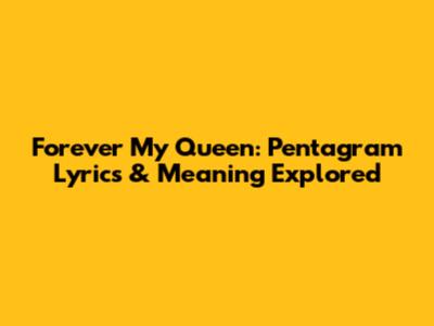 Forever My Queen: Pentagram Lyrics & Meaning Explored