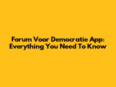 Forum Voor Democratie App: Everything You Need To Know