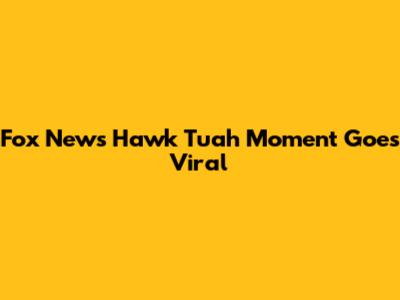 Fox News' "Hawk Tuah" Moment Goes Viral