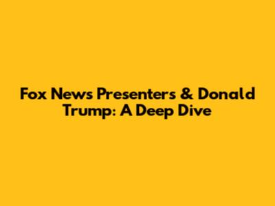 Fox News Presenters & Donald Trump: A Deep Dive
