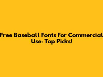 Free Baseball Fonts For Commercial Use: Top Picks!