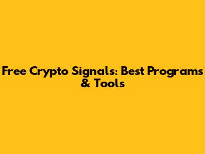 Free Crypto Signals: Best Programs & Tools