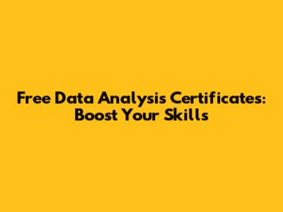 Free Data Analysis Certificates: Boost Your Skills