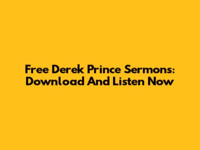 Free Derek Prince Sermons: Download And Listen Now