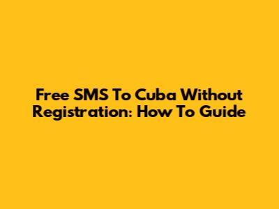 Free SMS To Cuba Without Registration: How To Guide