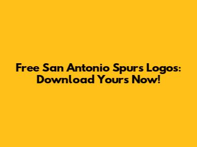 Free San Antonio Spurs Logos: Download Yours Now!