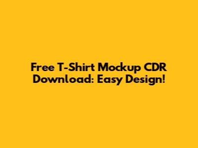 Free T-Shirt Mockup CDR Download: Easy Design!