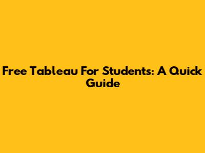 Free Tableau For Students: A Quick Guide