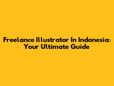 Freelance Illustrator In Indonesia: Your Ultimate Guide