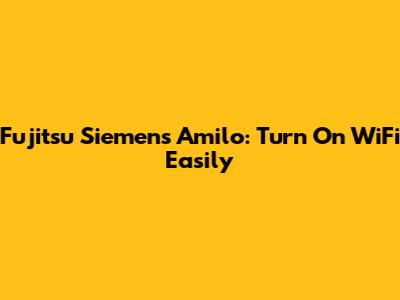 Fujitsu Siemens Amilo: Turn On WiFi Easily