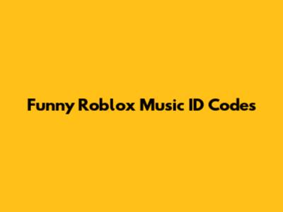 Funny Roblox Music ID Codes