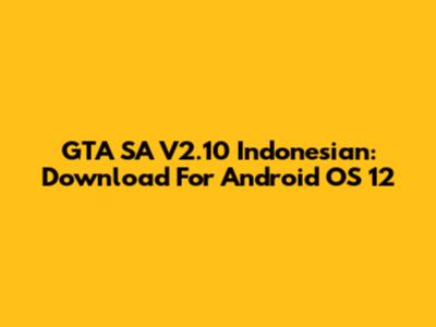 GTA SA V2.10 Indonesian: Download For Android OS 12
