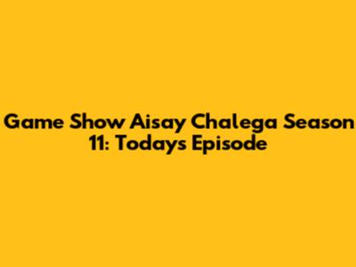 Game Show Aisay Chalega Season 11: Today's Episode
