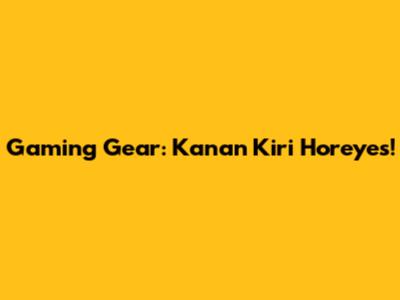 Gaming Gear: Kanan Kiri Horeyes!