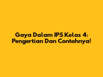 Gaya Dalam IPS Kelas 4: Pengertian Dan Contohnya!