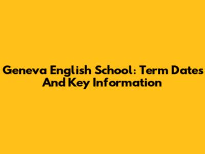 Geneva English School: Term Dates And Key Information