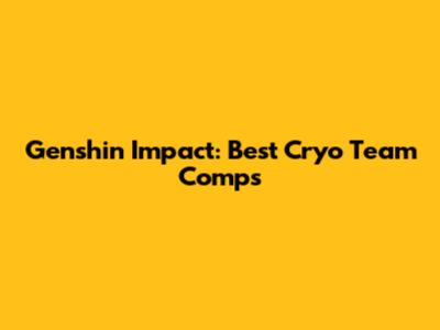 Genshin Impact: Best Cryo Team Comps