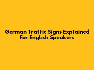 German Traffic Signs Explained For English Speakers