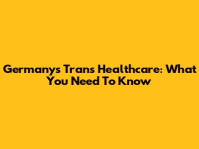 Germany's Trans Healthcare: What You Need To Know