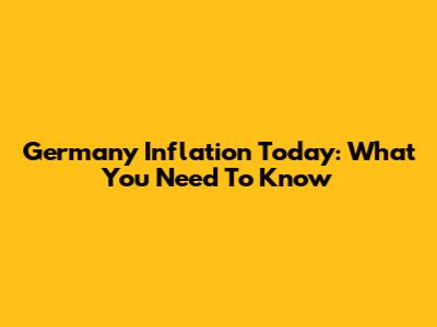 Germany Inflation Today: What You Need To Know