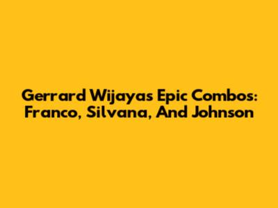 Gerrard Wijaya's Epic Combos: Franco, Silvana, And Johnson