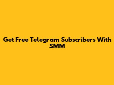 Get Free Telegram Subscribers With SMM