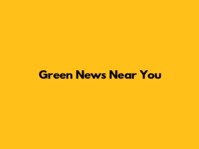 Green News Near You