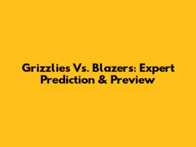 Grizzlies Vs. Blazers: Expert Prediction & Preview