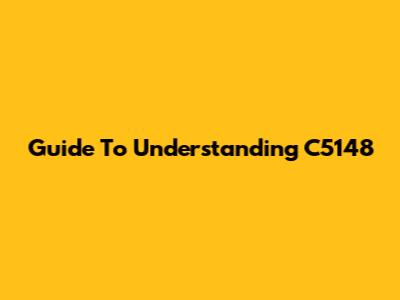 Guide To Understanding C5148