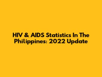HIV & AIDS Statistics In The Philippines: 2022 Update