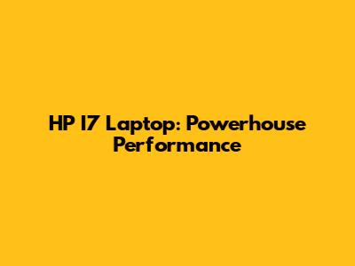 HP I7 Laptop: Powerhouse Performance