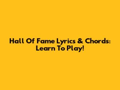 Hall Of Fame Lyrics & Chords: Learn To Play!