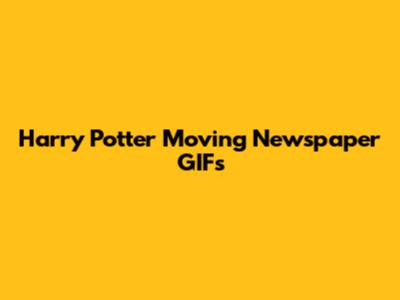 Harry Potter Moving Newspaper GIFs