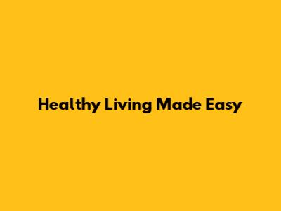 Healthy Living Made Easy
