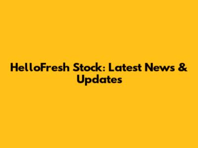 HelloFresh Stock: Latest News & Updates
