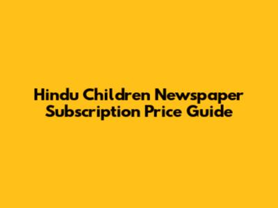 Hindu Children Newspaper Subscription Price Guide