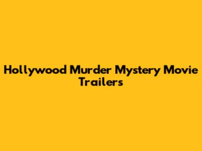 Hollywood Murder Mystery Movie Trailers