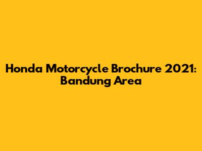 Honda Motorcycle Brochure 2021: Bandung Area
