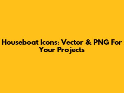 Houseboat Icons: Vector & PNG For Your Projects